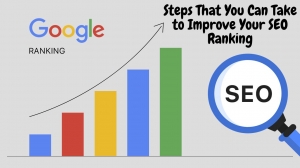 Steps That You Can Take to Improve Your SEO Ranking